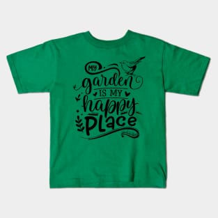 My garden is my happy place Kids T-Shirt